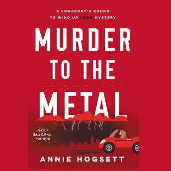 Murder to the Metal: A Somebody’s Bound to Wind Up Dead Mystery