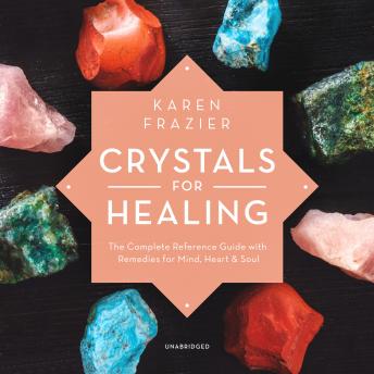 Crystals for Healing: The Complete Reference Guide with Remedies for Mind, Heart & Soul sample.