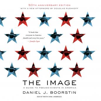 The Image, 50th Anniversary Edition: A Guide to Pseudo-Events in America