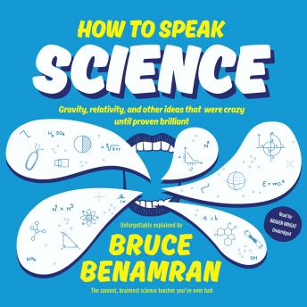 How to Speak Science: Gravity, Relativity, and Other Ideas That Were Crazy until Proven Brilliant
