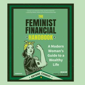 Feminist Financial Handbook: A Modern Woman’s Guide to a Wealthy Life, Audio book by Brynne Conroy