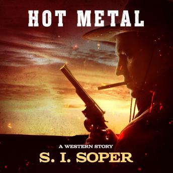 Hot Metal: A Western Story, Audio book by S. I. Soper