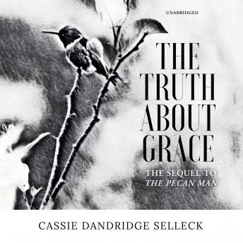 The Truth about Grace: A Sequel to The Pecan Man