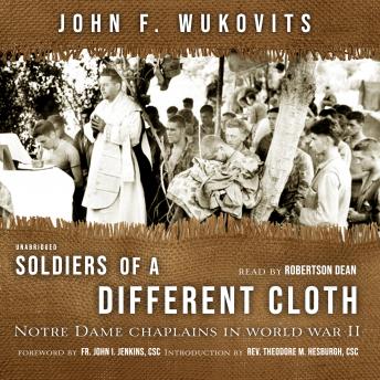 Soldiers of a Different Cloth: Notre Dame Chaplains in World War II