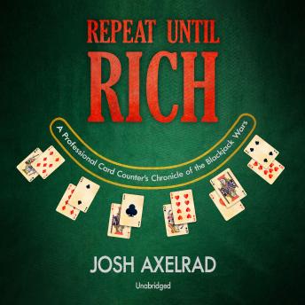 Repeat Until Rich: A Professional Card Counter’s Chronicle of the Blackjack Wars