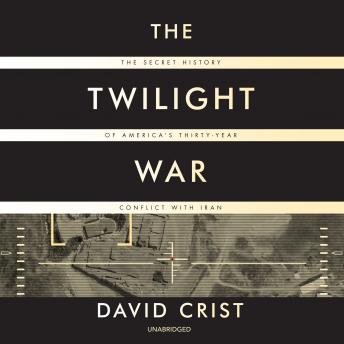 Twilight War: The Secret History of America’s Thirty-Year Conflict with Iran sample.