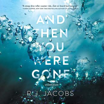 Download And Then You Were Gone: A Novel by R. J. Jacobs