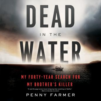 Download Dead in the Water: My Forty-Year Search for My Brother's Killer by Penny Farmer