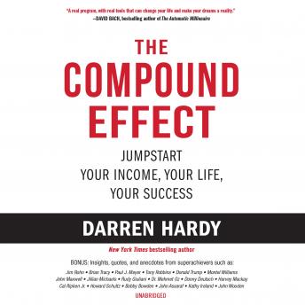 Download Compound Effect: Jumpstart Your Income, Your Life, Your Success by Darren Hardy