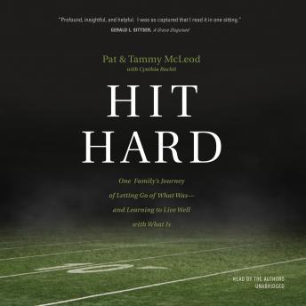Hit Hard: One Family’s Journey of Letting Go of What Was—and Learning to Live Well with What Is