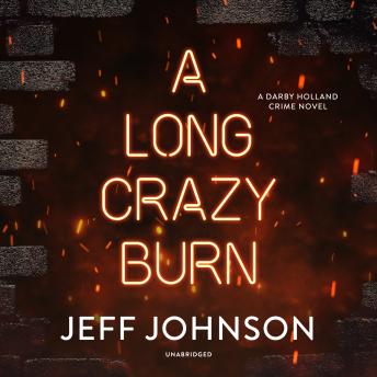 A Long Crazy Burn: A Darby Holland Crime Novel