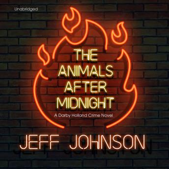 The Animals after Midnight: A Darby Holland Crime Novel by Jeff Johnson audiobook