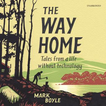 The Way Home: Tales from a Life without Technology