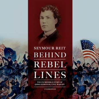 Download Behind Rebel Lines: The Incredible Story of Emma Edmonds, Civil War Spy by Seymour Reit