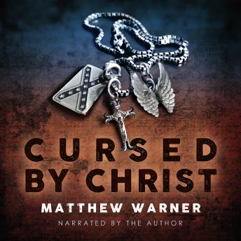 Cursed by Christ, Matthew Warner