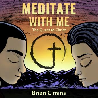 Meditate with Me: The Quest to Christ
