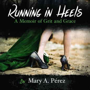 Running in Heels: A Memoir of Grit and Grace sample.