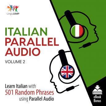 Italian Parallel Audio - Learn Italian with 501 Random Phrases using Parallel Audio - Volume 2, Audio book by Lingo Jump