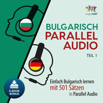 [German] - Bulgarisch Parallel Audio - Einfach Bulgarisch lernen mit 501 Sätzen in Parallel Audio - Teil 1