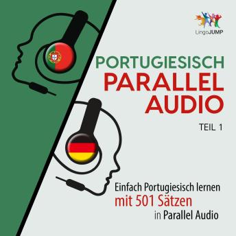 [German] - Portugiesisch Parallel Audio - Einfach Portugiesisch lernen mit 501 Sätzen in Parallel Audio - Teil 1