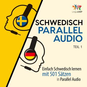 [German] - Schwedisch Parallel Audio - Einfach Schwedisch lernen mit 501 Sätzen in Parallel Audio - Teil 1