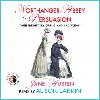 Northanger Abbey and Persuasion with The History of England and Poems