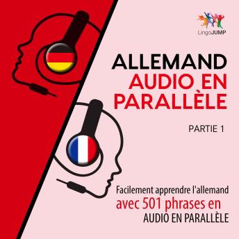 [French] - Allemand audio en parallèle - Facilement apprendre l'allemand avec 501 phrases en audio en parallèle - Partie 1
