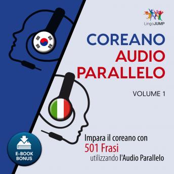 [Italian] - Audio Parallelo Coreano - Impara il coreano con 501 Frasi utilizzando l'Audio Parallelo - Volume 1