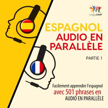 [French] - Espagnol audio en parallèle - Facilement apprendre l'espagnol avec 501 phrases en audio en parallèle - Partie 1