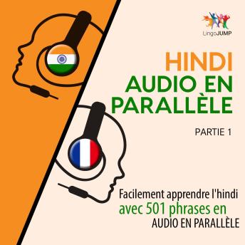 [French] - Hindi audio en parallèle - Facilement apprendre l'hindi avec 501 phrases en audio en parallèle - Partie 1