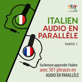 [French] - Italien audio en parallèle - Facilement apprendre l'italien avec 501 phrases en audio en parallèle - Partie 1