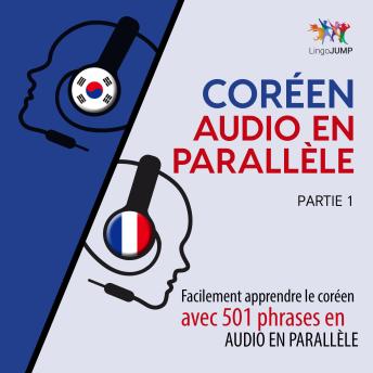 [French] - Coréen audio en parallèle - Facilement apprendre le coréen avec 501 phrases en audio en parallèle - Partie 1