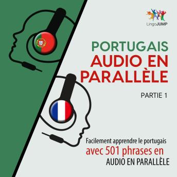 [French] - Portugais audio en parallèle - Facilement apprendre le portugais avec 501 phrases en audio en parallèle -Partie 1