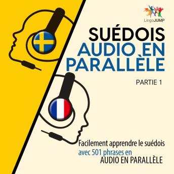 [French] - Suédois audio en parallèle - Facilement apprendre le suédois avec 501 phrases en audio en parallèle - Partie 1