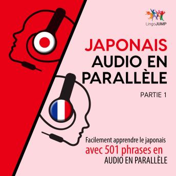 [French] - Japonais audio en parallèle - Facilement apprendre le japonais avec 501 phrases en audio en parallèle - Partie 1