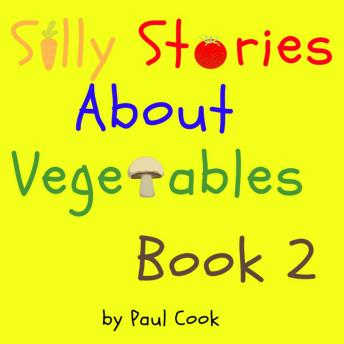 Silly Stories About Vegetables Book 2