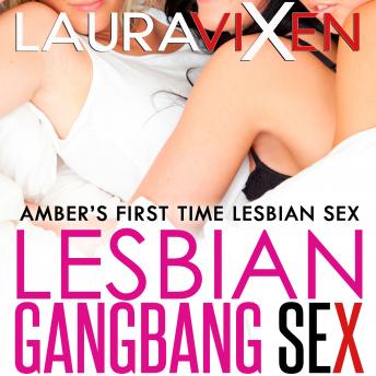 Lesbian Gangbang Sex – Amber’s First Time Lesbian Sex