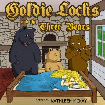 Goldie Locks and the Three Bears adapted by Kathleen McKay