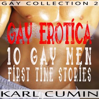 Download Gay Erotica – 10 Gay Men First Time Stories (Gay Collection 2) by Karl Cumin