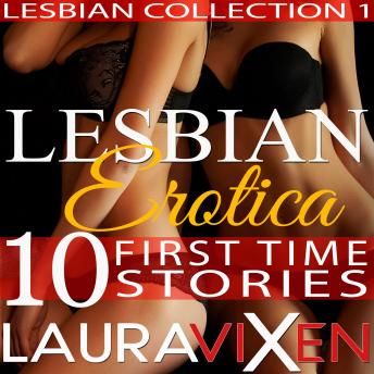 Lesbian Erotica – 10 First Time Stories (Lesbian Collection:1), Laura Vixen