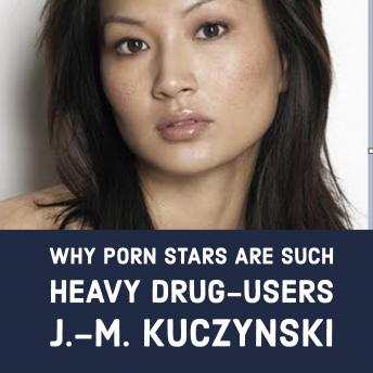 Why Porn Stars are Such Heavy Drug-users