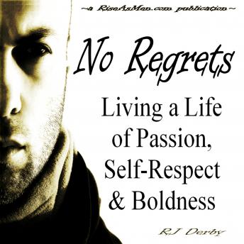 No Regrets: Living a Life of Passion, Self-Respect & Boldness