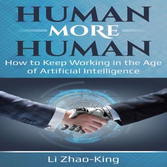 Human More Human - How to Keep Working in the Age of Artificial Intelligence
