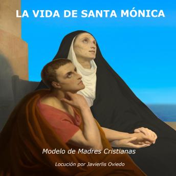 LA VIDA DE SANTA MÓNICA: Modelo de madres cristianas, Audio book by Frances Alice Forbes