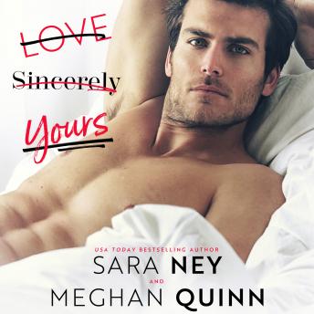 Love, Sincerely Yours, Audio book by Meghan Quinn, Sara Ney