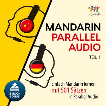 Mandarin Parallel Audio - Einfach Mandarin lernen mit 501 Sätzen in Parallel Audio - Teil 1, Audio book by Lingo Jump