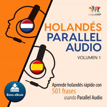 [Spanish] - Holandés Parallel Audio - Aprende holandés rápido con 501 frases usando Parallel Audio - Volumen 10