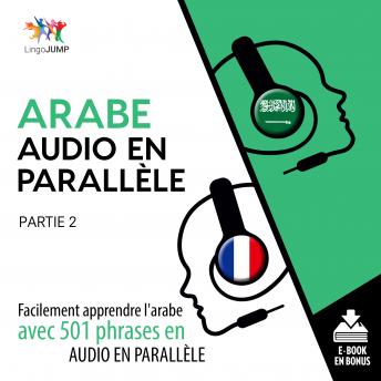 Download Arabe audio en parallèle - Facilement apprendre l'arabe avec 501 phrases en audio en parallèle - Partie 2 by Lingo Jump