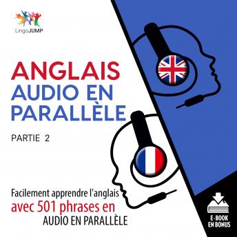 [French] - Anglais audio en parallèle - Facilement apprendre l'anglais avec 501 phrases en audio en parallèlle - Partie 2