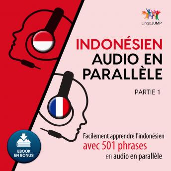 [French] - Indonésien audio en parallèle - Facilement apprendre l'indonésien avec 501 phrases en audio en parallèle - Partie 1